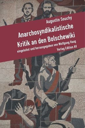 Anarchosyndikalistische Kritik an den Bolschewiki von Haug,  Wolfgang, Souchy,  Augustin