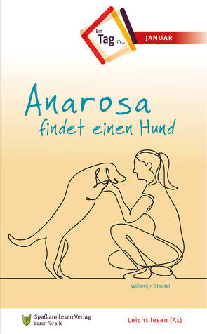 Anarosa findet einen Hund von Laug-Woldringh,  Joachim, Spass am Lesen Verlag, Steutel,  Willemijn