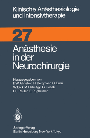 Anästhesie in der Neurochirurgie von Ahnefeld,  Friedrich W., Bergmann,  H., Burri,  C., Dick,  W., Halmagyi,  M., Hossli,  G., Reulen,  H.J., Rügheimer,  E.