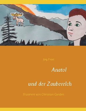 Anatol und der Zauberelch von Frost,  Jörg