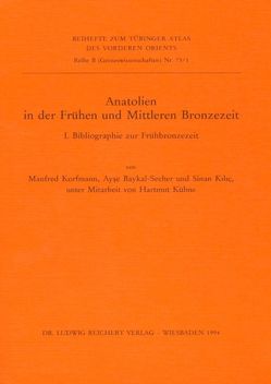 Anatolien in der Frühen und Mittleren Bronzezeit von Kilic,  Sinan, Korfmann,  Manfred, Seeher,  Ayse
