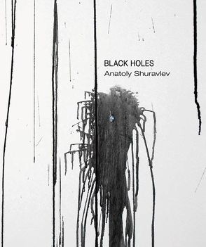 Anatoly Shuravlev „Black Holes“ von Bussmann,  Patrick, Galerie Urs Meile,  Beijing-Lucerne