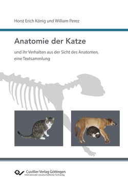 Anatomie der Katze und ihr Verhalten aus der Sicht des Anatomen, eine Textsammlung von König ,  Horst, Perez,  William