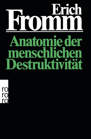 Anatomie der menschlichen Destruktivität von Fromm,  Erich, Mickel,  Ernst, Mickel,  Liselotte