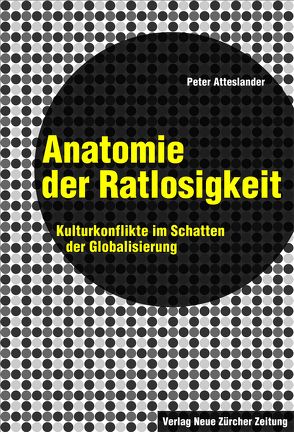 Anatomie der Ratlosigkeit von Atteslander,  Peter