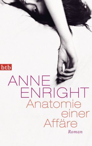 Anatomie einer Affäre von Enright,  Anne, Kindler,  Petra, Oeser,  Hans-Christian