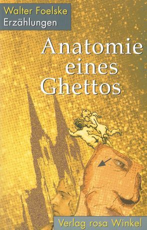Anatomie eines Ghettos von Foelske,  Walter