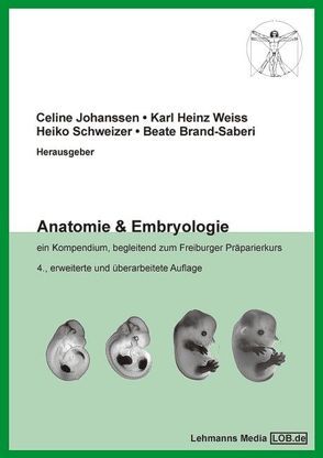 Anatomie & Embryologie von Brand-Saberi,  Beate, Johanssen,  Celine, Schweizer,  Heiko, Weiss,  Karl H