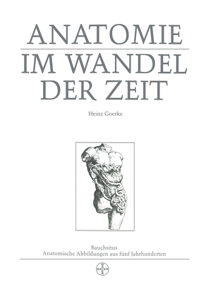 Anatomie im Wandel der Zeit von Goerke,  Heinz
