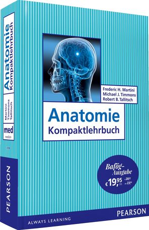 Anatomie Kompaktlehrbuch – Bafög-Ausgabe von Martini,  Frederic H., Tallitsch,  Robert B., Timmons,  Michael J.