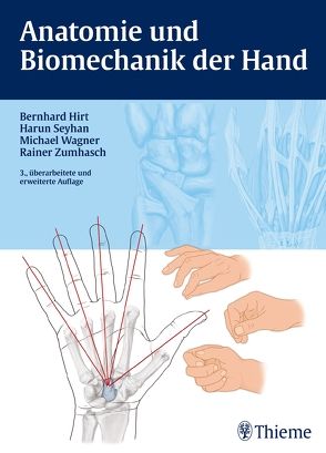 Anatomie und Biomechanik der Hand von Hirt,  Bernhard, Seyhan,  Harun, Wagner,  Michael, Zumhasch,  Rainer