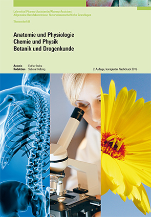 Anatomie und Physiologie / Chemie und Physik / Botanik und Drogenkunde von Helbing,  Sabina, Indra,  Esther, PharmaSuisse,  PharmaSuisse