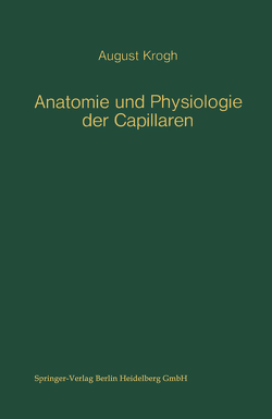 Anatomie und Physiologie der Capillaren von Feldberg,  Wilhelm, Krogh,  August