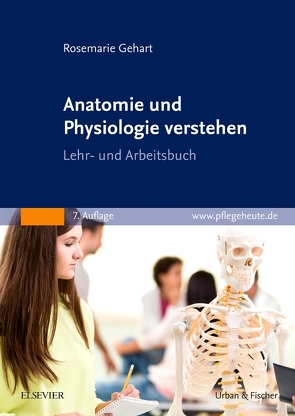 Anatomie und Physiologie verstehen von Gehart,  Rosemarie