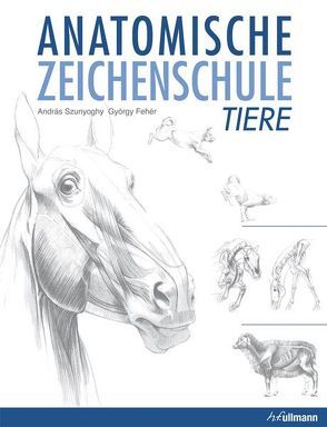 Anatomische Zeichenschule Tiere von Fehér,  György, Szunyoghy,  Andras