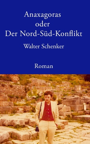 Anaxagoras oder Der Nord-Süd- Konflikt von Schenker,  Walter