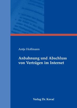 Anbahnung und Abschluss von Verträgen im Internet von Hoffmann,  Antje
