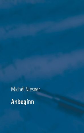 Anbeginn von Niesner,  Michél