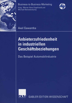 Anbieterzufriedenheit in industriellen Geschäftsbeziehungen von Gawantka,  Axel, Voeth,  Prof. Dr. Markus