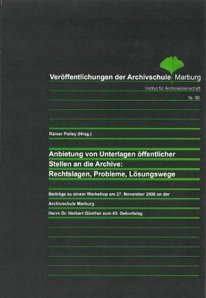 Anbietung von Unterlagen öffentlicher Stellen an die Archive: Rechtslagen, Probleme, Lösungswege von Polley,  Rainer