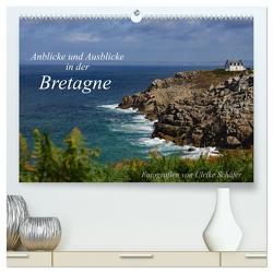 Anblicke und Ausblicke in der Bretagne (hochwertiger Premium Wandkalender 2024 DIN A2 quer), Kunstdruck in Hochglanz von Schäfer,  Ulrike