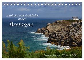 Anblicke und Ausblicke in der Bretagne (Tischkalender 2024 DIN A5 quer), CALVENDO Monatskalender von Schäfer,  Ulrike