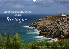 Anblicke und Ausblicke in der Bretagne (Wandkalender 2022 DIN A3 quer) von Schäfer,  Ulrike