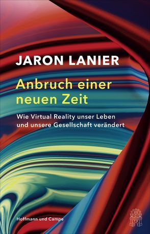 Anbruch einer neuen Zeit von Lanier,  Jaron, Schlatterer,  Heike, Schmid,  Sigrid