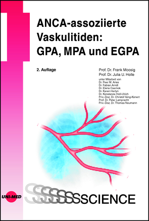 ANCA-assoziierte Vaskulitiden: GPA, MPA und EGPA von Holle,  Julia U., Moosig,  Frank