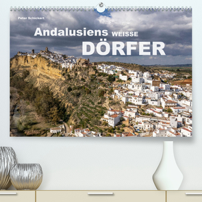 Andalusiens weisse Dörfer (Premium, hochwertiger DIN A2 Wandkalender 2023, Kunstdruck in Hochglanz) von Schickert,  Peter