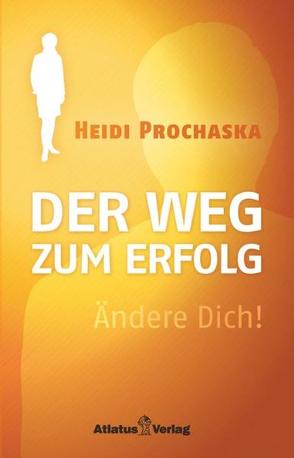 ÄNDERE DICH! Der Weg zum Erfolg von Prochaska,  Heidi