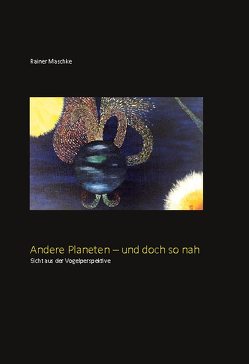 Andere Planeten – und doch so nah von Maschke,  Rainer