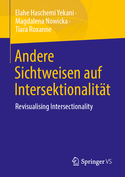 Andere Sichtweisen auf Intersektionalität von Haschemi Yekani,  Elahe, Nowicka,  Magdalena, Roxanne,  Tiara