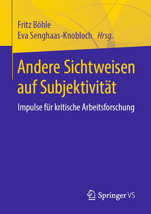Andere Sichtweisen auf Subjektivität von Boehle,  Fritz, Senghaas-Knobloch,  Eva