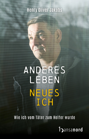 Anderes Leben – Neues Ich von Jakobs,  Henry Oliver