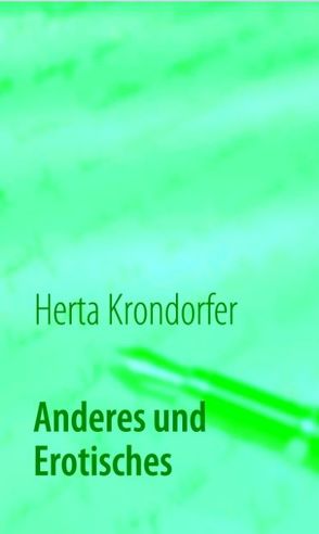 Anderes und Erotisches von Krondorfer,  Herta