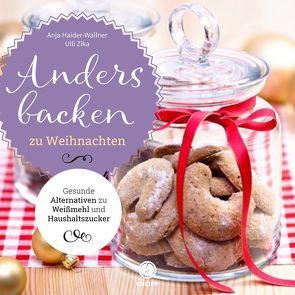 Anders backen zu Weihnachten von Haider-Wallner,  Anja, Zika,  Ulli