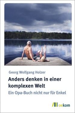 Anders denken in einer komplexen Welt von Holzer,  Georg Wolfgang