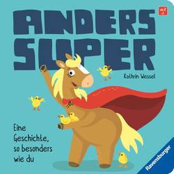 Anders super – Ein Pappbilderbuch zum Thema Inklusion, ab 2 Jahren von Wessel,  Kathrin
