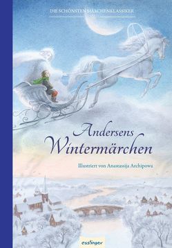 Andersens Märchen: Andersens Wintermärchen von Andersen,  Hans Christian, Archipowa,  Anastassija, Esterl,  Arnica