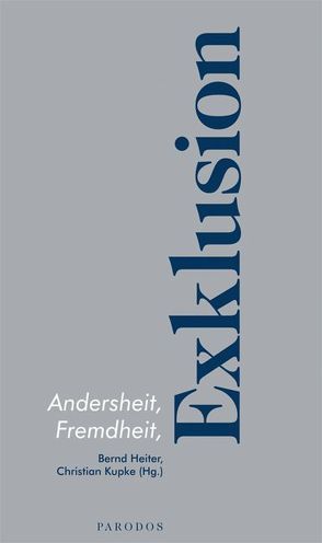 Andersheit, Fremdheit, Exklusion von Heiter,  Bernd, Kupke,  Christian
