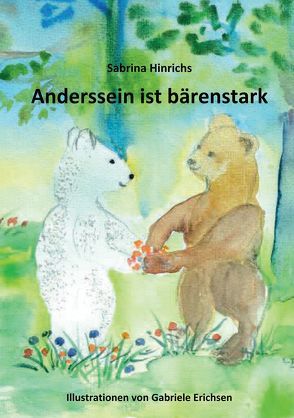 Anderssein ist bärenstark von Erichsen,  Gabriele, Hinrichs,  Sabrina