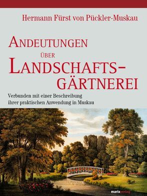 Andeutungen über Landschaftsgärtnerei von Pückler-Muskau,  Hermann von
