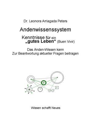 Andewissenssystem. Kenntnisse für ein ˶gutes Leben“ (Buen Vivir) von Arriagada Peters,  Leonora