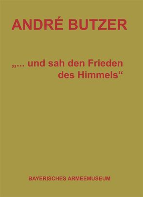 André Butzer – „…und sah den Frieden des Himmels“ von André,  Butzer, Biber,  Tom, Butzer,  André, Krüger,  Steffen, Reiß,  Ansgar