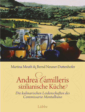 Andrea Camilleris sizilianische Küche von Camilleri,  Andrea, Meuth,  Martina, Neuner-Duttenhofer,  Bernd