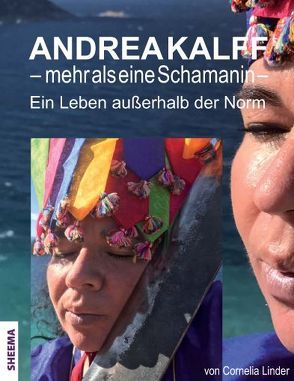 Andrea Kalff – mehr als eine Schamanin von Kalff,  Andrea, Linder,  Cornelia