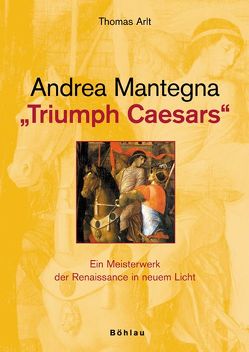 Andrea Mantegna: Triumph Caesars von Arlt,  Thomas