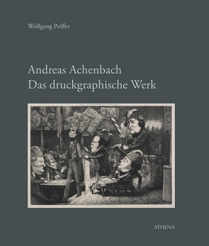 Andreas Achenbach. Das druckgraphische Werk von Peiffer,  Wolfgang