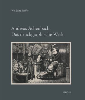 Andreas Achenbach. Das druckgraphische Werk von Peiffer,  Wolfgang